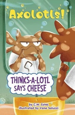 C W Estes Thinks-A-Lotl Says Cheese (Gebundene Ausgabe) Axolotls!