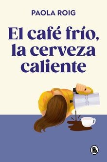 El café frío, la cerveza caliente (Bruguera Tendenc... | Buch | Zustand sehr gut