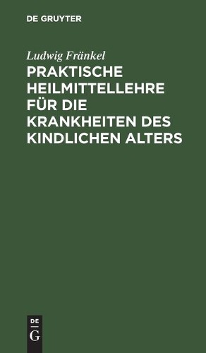 Ludwig Fränkel Praktische Heilmittellehre Für Die Krankheiten Des Kin (Hardback)