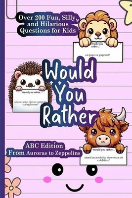 Would You Rather Books for Kids 8-12: Fun Silly and Hilarious Either Or Choices