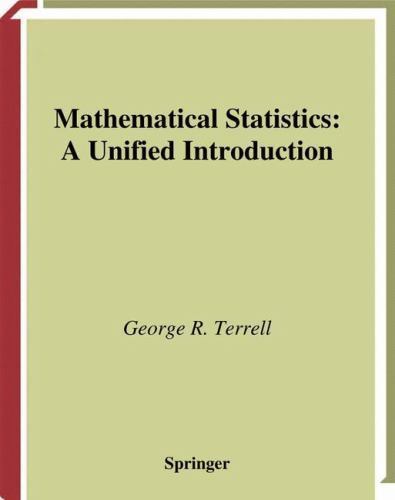 George Springer Mathematics Springer Texts in Statistics Ser.: Mathematical Statistics : A Unified ...