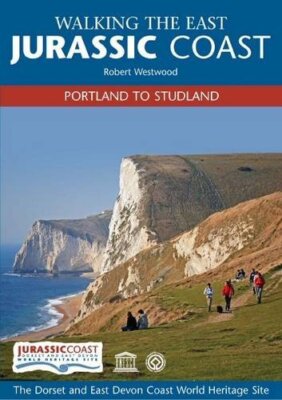 Walking the East Jurassic Coast: Portland to Studland By Robert 