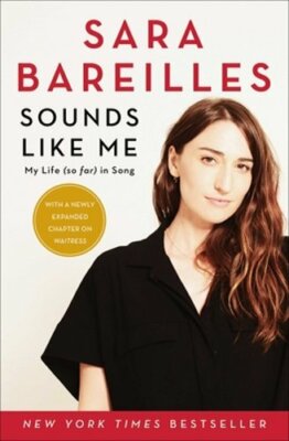 Sounds Like Me: My Life (So Far) in Song by Sara Bareilles: New