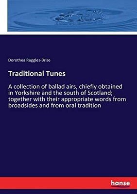 Traditional Tunes: A collection of ballad airs,... - Ruggles-Brise, Dorothea...