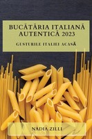 Buc& 259;T& 259;Ria Italian& 259; Autentic& 259; 2023 | Nadia Zilli | RumäNisch
