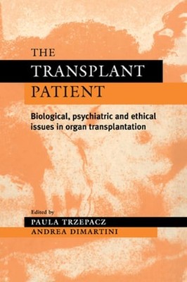 The Transplant Patient: Biological, Psychiatric and Ethical Issues in Organ: New