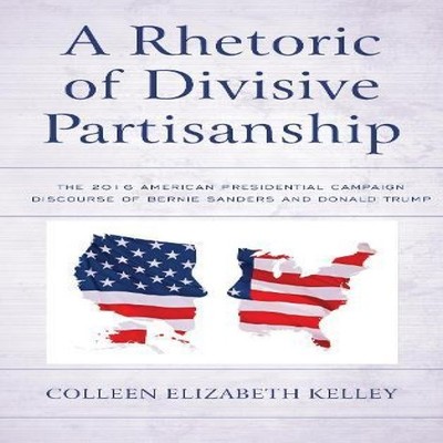 Rhetoric of Divisive Partisanship The 2016 American Presidential