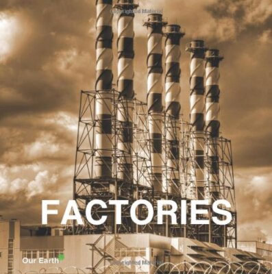 Factories (Our Earth Collection),Parkstone Press