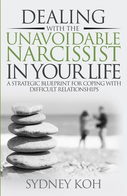 Sydney Koh | Dealing with the Unavoidable Narcissist in Your Life | Taschenbuch