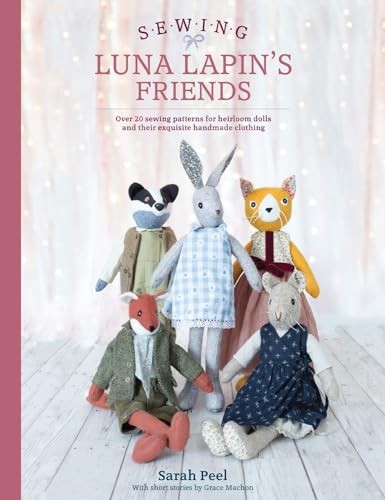 B&Q - Sewing Luna Lapin's Friends: Over 20 Sewing Patterns For Heirloom Dolls And Their Exquisite Handmade Clothing - Image 10