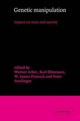 Genetic Manipulation: Impact on Man and Society by Werner Arber (English) Hardco