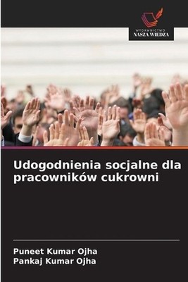Udogodnienia socjalne dla pracownikw cukrowni by Puneet Kumar Ojha (Polish) Pape