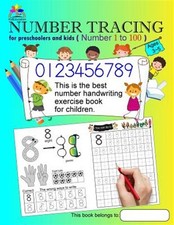Number Tracing Book for Preschoolers and Kids Ages 3-5 Number 1 to 100: The B...