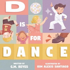 D is for Dance: Kids' ABC Book About the World of Dance