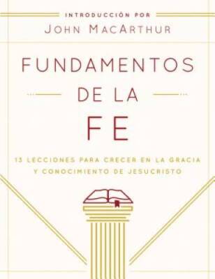 Fundamentos de la Fe (Edicin Estudiantil): 13 Lecciones para Crecer en  - GOOD