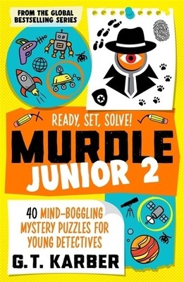 Murdle Junior 2: Ready, Set, Solve! | G. T. Karber | englisch