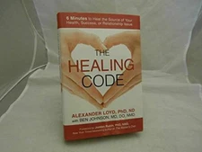 The Healing Code: 6 Minutes to Heal - Hardcover, by Loyd PhD ND - Acceptable j