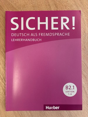NEW Sicher! B2.1 German as a Foreign Language - Lehrerhandbuch - Teacher s Book