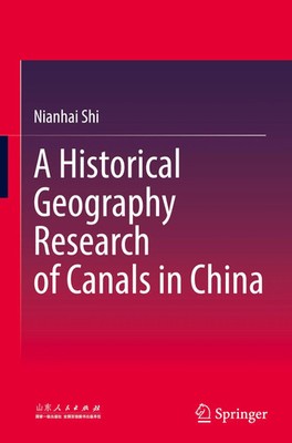 A Historical Geography Research of Canals in China | Nianhai Shi | Buch | xiv