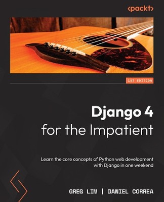 Daniel Correa Greg Lim Django 4 for the Impatient (Paperback) (UK IMPORT)