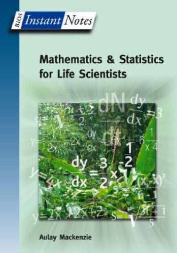 BIOS Instant Notes in Mathematics and Statistics for Life Scient