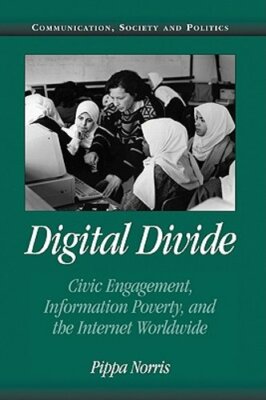 Digital Divide: Civic Engagement, Information Poverty, and the Internet: New