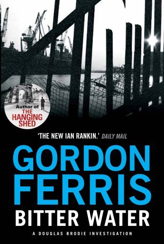 Bitter Water (Douglas Brodie) By Gordon Ferris. 9780857896070
