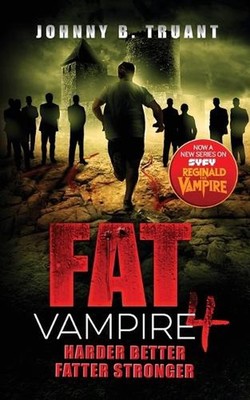 Fat Vampire 4: Harder Better Fatter Stronger by Johnny B. Truant Paperback Book