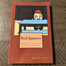 Real Japanese : Learn to Speak the Same Way J...