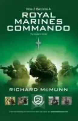 How 2 Become a Royal Marines Commando | The Insiders Guide | Richard Mcmunn