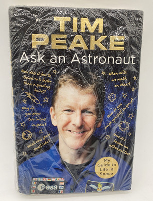 Ask an Astronaut: My Guide to Life in Space (Official Tim Peake Book)