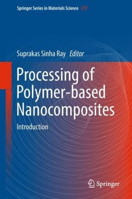 Processing of Polymer-based Nanocomposites : Introduction, Hardcover by Ray, ...