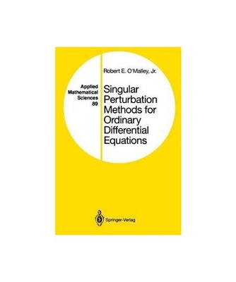 Singular Perturbation Methods for Ordinary Differential Equations, O'Malley, Rob