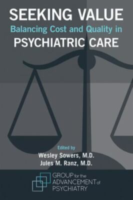 Seeking Value : Balancing Cost and Quality in Psychiatric Care, Paperback by ...