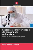Malik Shoaib Suleman | SíNtese E CaracterizaçãO De Espuma De Poliuretano | Buch