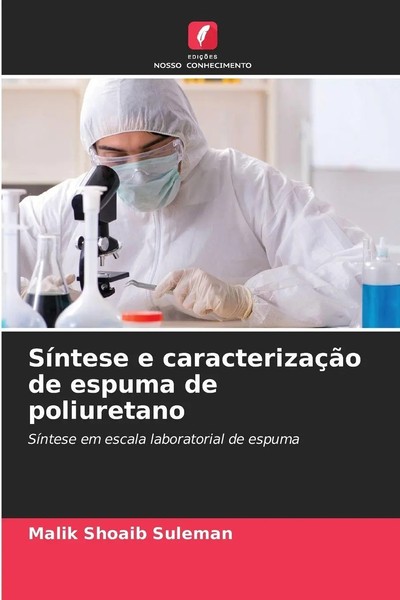 Malik Shoaib Suleman | SíNtese E CaracterizaçãO De Espuma De Poliuretano | Buch-image