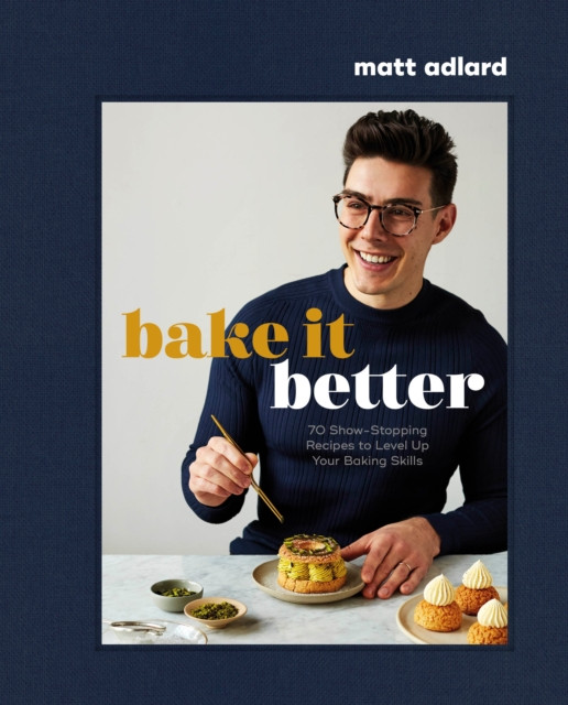 Bake It Better by Matt Adlard (Hardback Book)