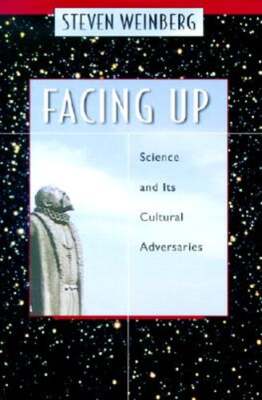 Facing Up: Science and Its Cultural Adversaries by Steven Weinberg: Used