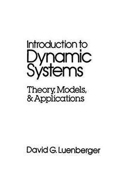 Introduction to Dynamic Systems: Theory Models and Applications by Luenberger