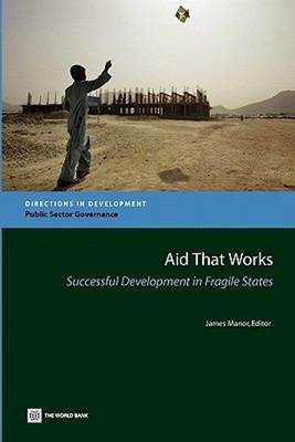 Aid That Works : Successful Development in Fragile States Perfect