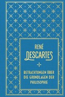 Betrachtungen üBer Die Grundlagen Der Philosophie René Descartes