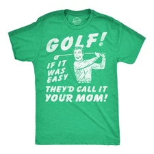 Mens Funny T Shirts Golf If It Was Easy Theyd Call It Your Mom Sarcastic Joke