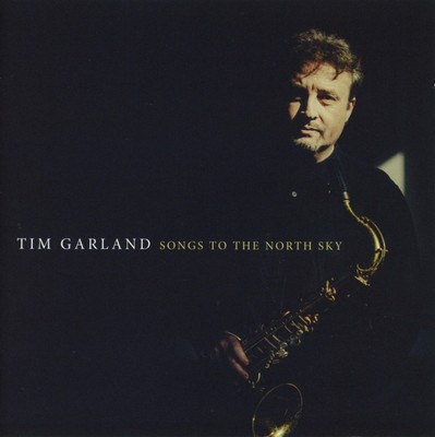 Tim Garland - Songs To The North Sky | CD