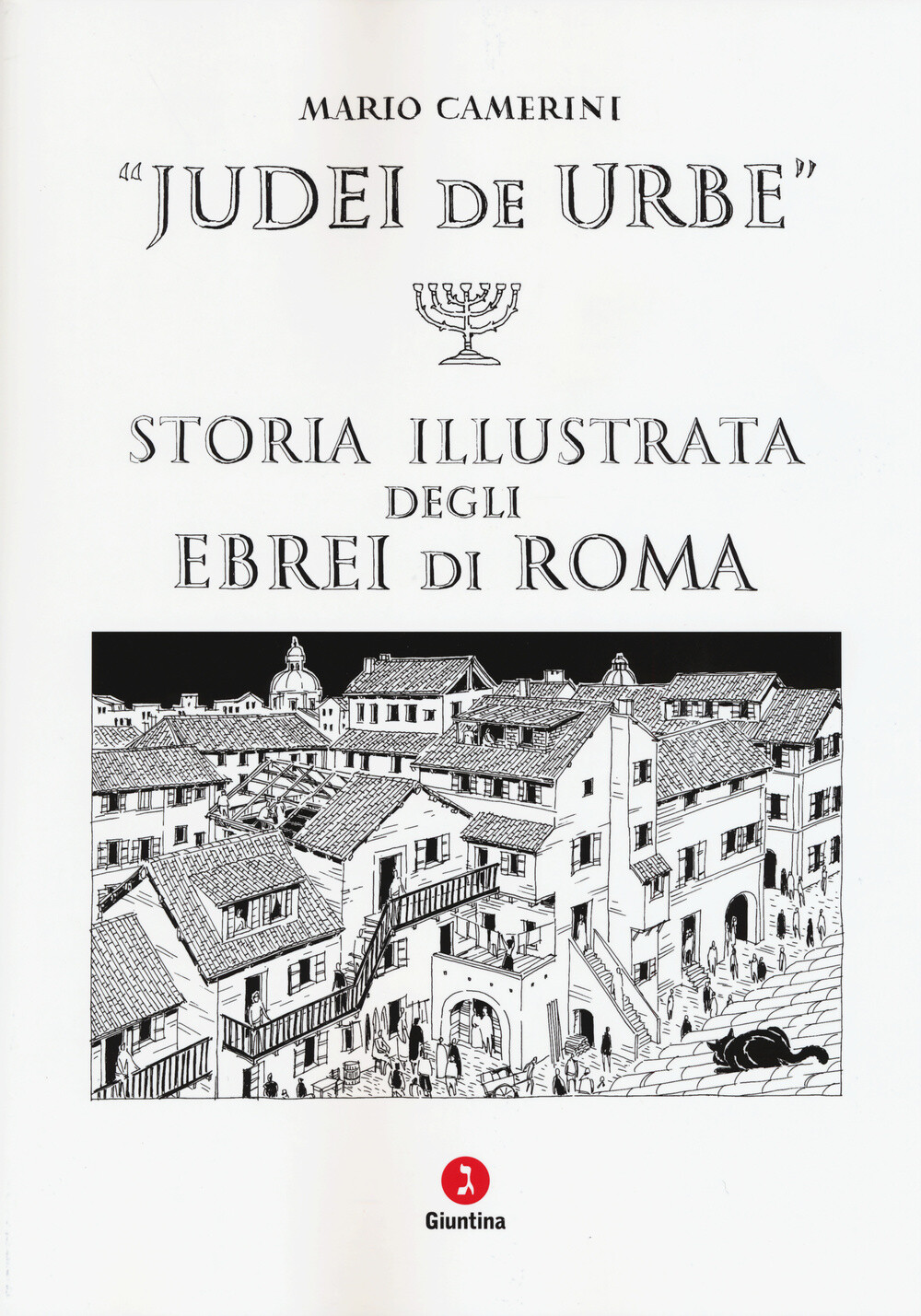 Libri Mario Camerini - Judei De Urbe. Storia Illustrata Degli Ebrei Di Roma