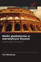 Walki GladiatoróW W Staro¿Ytnym Rzymie Znaczenie Spo¿Eczne I Polityczne Weskamp
