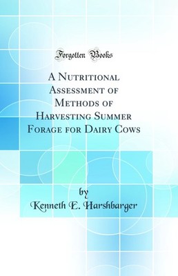 A Nutritional Assessment of Methods of Harvesting Summer Forage for Dairy Cows