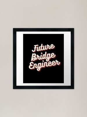 Future Bridge Engineer Gerahmte Kunst P Gerahmtes Wandbild Poster Leinwanddruck Bild
