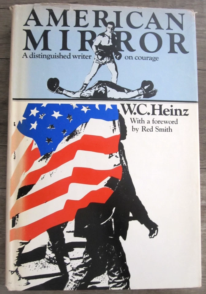 SIGNED! Vtg HC book, American Mirror - on courage by W.C. Heinz, 1982 1st ed.