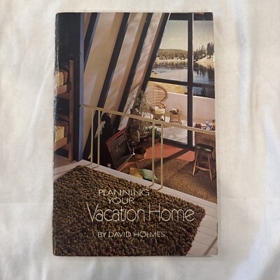 Planning Your Vacation Home by David Holmes - Vintage 1970 Home Planning Book