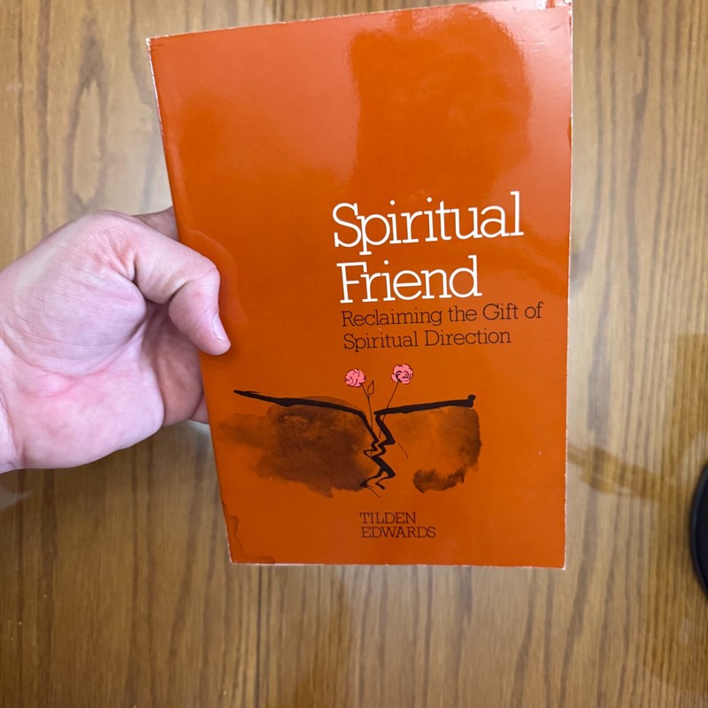 Spiritual Friend Reclaiming the Gift of Spiritual Direction Tilden Edwards 
